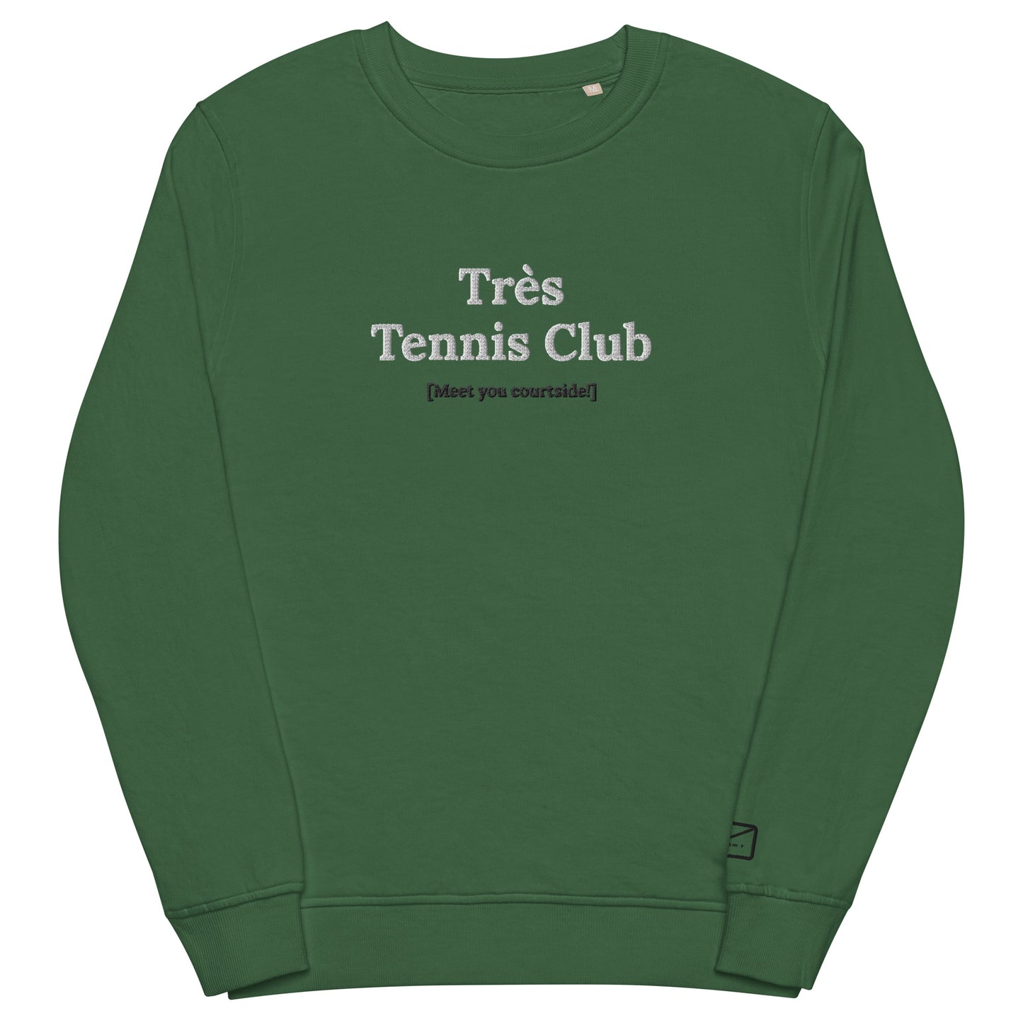 Front view of a green crew neck sweatshirt featuring the embroidered phrase "Très Tennis Club" in white lettering, with the smaller embroidered tagline "Meet you courtside!" below.