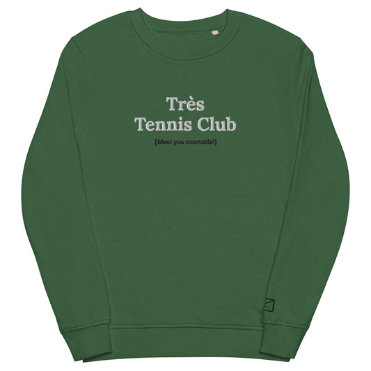 Front view of a green crew neck sweatshirt featuring the embroidered phrase "Très Tennis Club" in white lettering, with the smaller embroidered tagline "Meet you courtside!" below.
